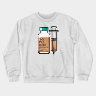 100% Pure Coffee Injection for medical and nursing students, nurses, doctors, and health workers who are coffee lovers Crewneck Sweatshirt